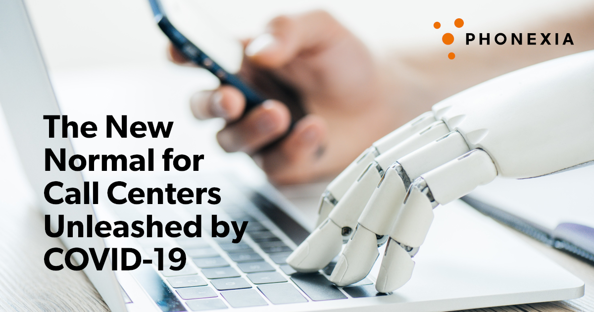 The New Normal For Call Centers Unleashed By Covid 19 Phonexia